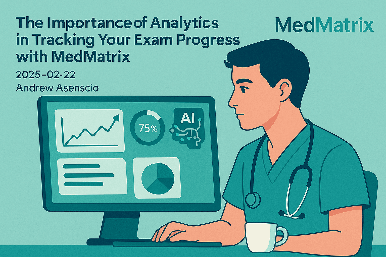 The Importance of Analytics in Tracking Your Exam Progress with MedMatrix